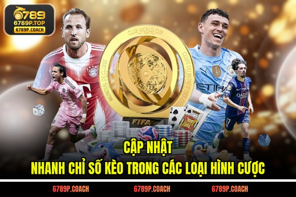 Cập nhật nhanh chỉ số kèo trong các loại hình cược Cập nhật nhanh chỉ số kèo trong các loại hình cược