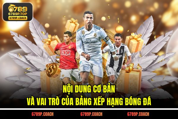 Nội dung cơ bản và vai trò của bảng xếp hạng bóng đá Nội dung cơ bản và vai trò của bảng xếp hạng bóng đá
