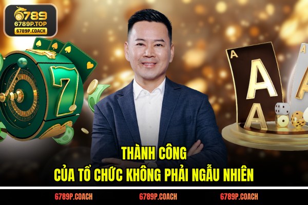 Thành công của tổ chức không phải ngẫu nhiên Thành công của tổ chức không phải ngẫu nhiên