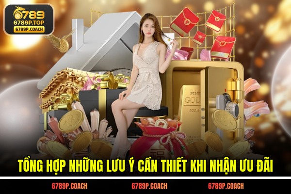 Tổng hợp những lưu ý cần thiết khi nhận ưu đãi