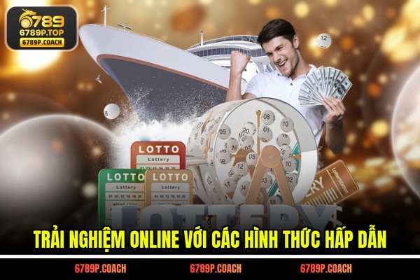 Trải nghiệm online với các hình thức hấp dẫn